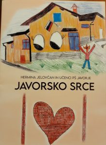 Naslovnica knjižice Javorsko srce, ki je nastala ob praznovanju 120-letnici šole v Javorjah. Avtorica je Hermina Jelovčan, pri ustvarjanju pa so sodelovali tudi učenci PŠ Javorje.